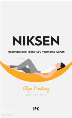 Niksen ;Hollandalıların Hiçbir Şey Yapmama Sanatı Olga Mecking