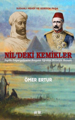 Nil’deki Kemikler Sudanlı Mehdi ve Gordon Paşa Ömer Ertur