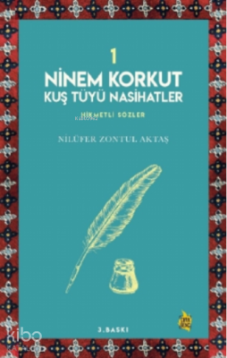 Ninem Korkut Kuş Tüyü Nasihatler 1 Nilüfer Zontul Aktaş