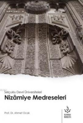 Nizamiye Medreseleri; Selçuklu Devri Üniversiteleri Ahmet Ocak