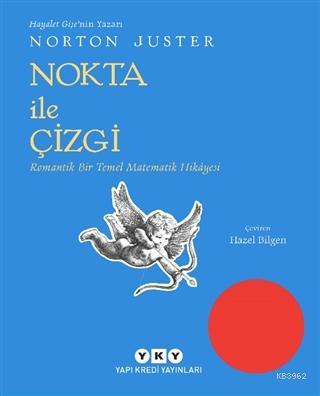 Nokta İle Çizgi; Romantik Bir Temel Matematik Hikayesi Norton Juster