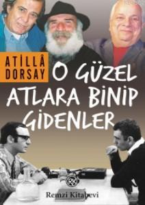 O Güzel Atlara Binip Gidenler Atillâ Dorsay