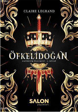 Öfkelidoğan; Empirium Üçlemesi 1. Kitap Claire Legrand