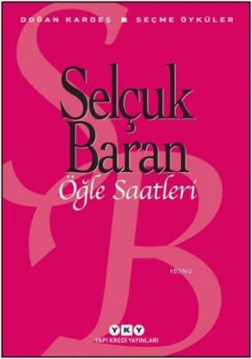 Öğle Saatleri; Seçme Öyküler Selçuk Baran