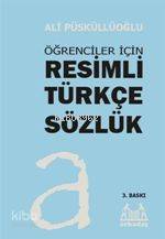 Öğrenciler İçin Resimli Türkçe Sözlük Ali Püsküllüoğlu