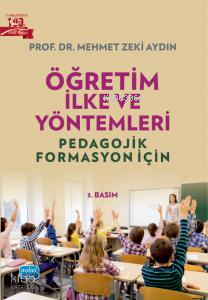 Öğretim İlke ve Yöntemleri;Pedogojik Formasyon İçin Mehmet Zeki Aydın