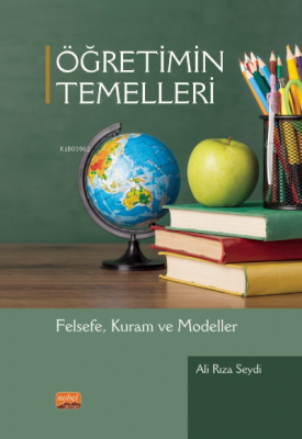 Öğretimin Temelleri - Felsefe, Kuram ve Modelleri Ali Rıza Seydi