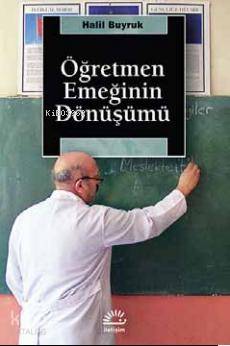 Öğretmen Emeğinin Dönüşümü Halil Buyruk