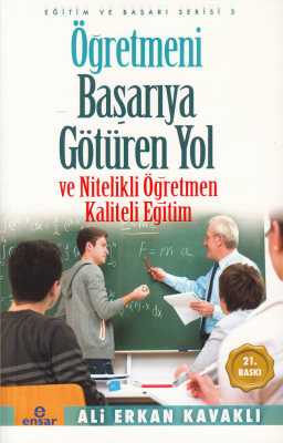 Öğretmeni Başarıya Götüren Yol ve Nitelikli Öğretmen Ali Erkan Kavaklı