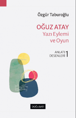 Oğuz Atay – Yazı Eylemi Ve Oyun Özgür Taburoğlu