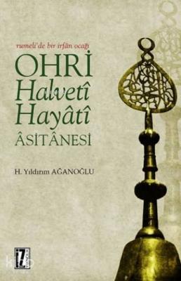 Ohri Halveti Hayati Asitanesi (Ciltli) H. Yıldırım Ağanoğlu