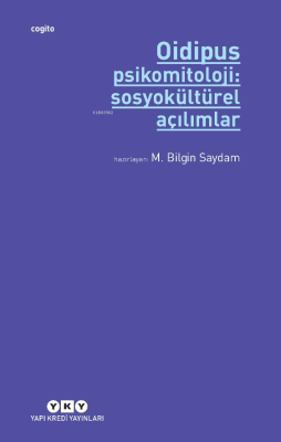 Oidipus Psikomitoloji 2: Sosyokültürel Açılımlar M. Bilgin Saydam