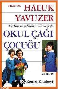 Okul Çağı Çocuğu; Eğitim ve gelişim özellikleriyle Haluk Yavuzer