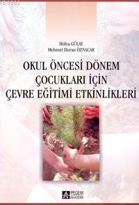 Okul Öncesi Dönem Çocukları için Çevre Eğitimi Etkinlikleri Hülya Güla