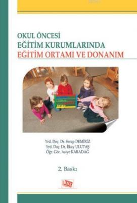 Okul Öncesi Eğitim Kurumlarında Eğitim Ortamı ve Donanım Asiye Karadağ