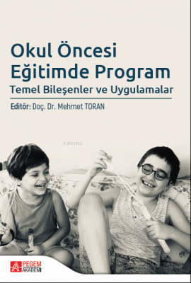 Okul Öncesi Eğitimde Program Temel Bileşenler ve Uygulamalar Mehmet To