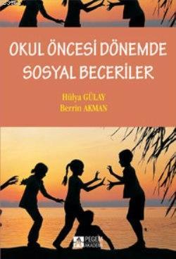 Okul Öncesin Dönemde Sosyal Beceriler Hülya Gülay