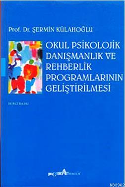 Okul Psikolojik Danışmanlık ve Rehberlik Programlarının Geliştirilmesi