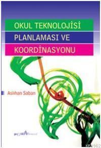 Okul Teknolojisi Planlaması ve Koordinasyonu Aslıhan Saban