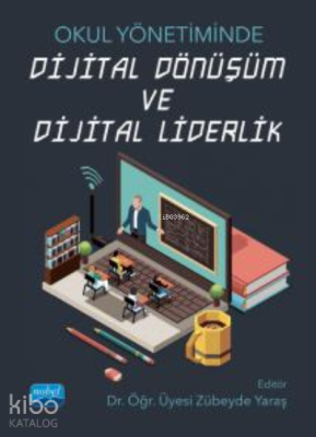 Okul Yönetiminde Dijital Dönüşüm ve Dijital Liderlik Kolektif