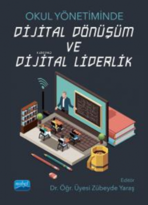 Okul Yönetiminde Dijital Dönüşüm ve Dijital Liderlik Kolektif