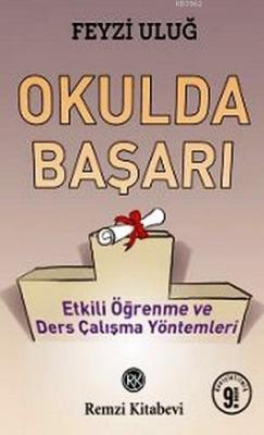 Okulda Başarı; Etkili Öğrenme ve Ders Çalışma Yöntemleri Feyzi Uluğ