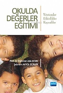 Okulda Değerler Eğitimi; Yöntemler-Etkinlikler-Kaynaklar Mehmet Zeki A