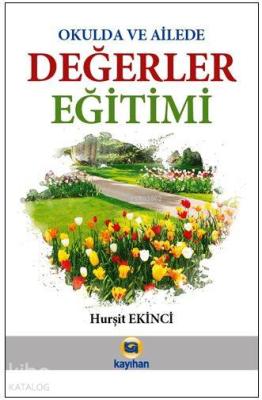 Okulda ve Ailede Değerler Eğitimi Hurşit Ekinci