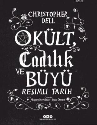 Okült Cadılık ve Büyü (Ciltli); Resimli Tarih Christopher Dell