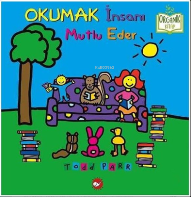 Okumak İnsanı Mutlu Eder - Organik Kitap Todd Parr