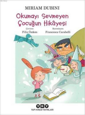 Okumayı Sevmeyen Çocuğun Hikâyesi (7-9 Yaş) Miriam Dubini