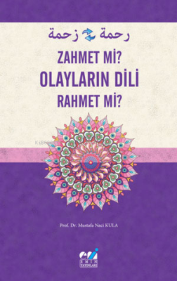 Olayların Dili - Zahmet Mi? Rahmet Mi ? Mustafa Naci Kula