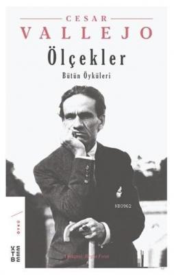 Ölçekler Bütün Öyküleri César Vallejo