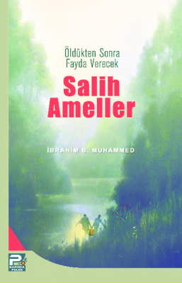 Öldükten Sonra Fayda Verecek Salih Ameller İbrahim B. Muhammed