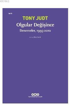 Olgular Değişince; Denemeler, 1995 - 2010 Tony Judt