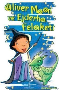 Oliver Moon ve Ejderha Felaketi Sue Mongredien