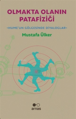 Olmakta Olanın Patafiziği;Hume'un Gölgesinde Diyaloglar Mustafa Ülker