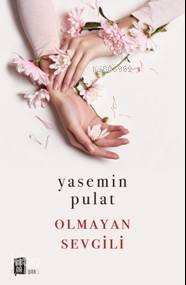 Olmayan Sevgili Yasemin Pulat