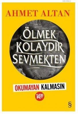 Ölmek Kolaydır Sevmekten (Kampanyalı) Ahmet Altan