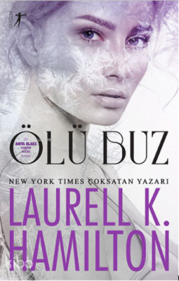 Ölü Buz ;Bir Anıta Blake Vampir Avcısı Romanı Laurell K. Hamilton