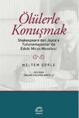 Ölülerle Konuşmak Meltem Gürle