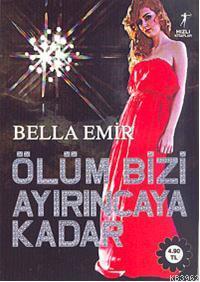 Ölüm Bizi Ayırıncaya Kadar Bella Emir