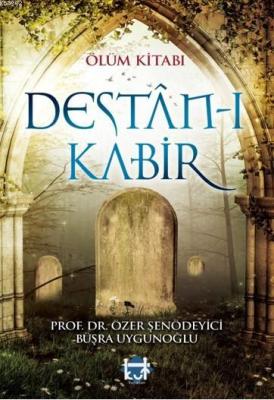 Ölüm Kitabı Destân-ı Kabir Özer Şenödeyici