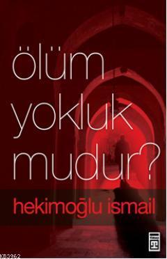 Ölüm Yokluk Mudur? Hekimoğlu İsmail