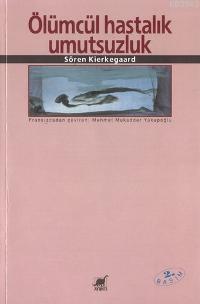 Ölümcül Hastalık Umutsuzluk Soren Kierkegaard