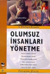 Olumsuz İnsanları Yönetme S. Michael Kravit