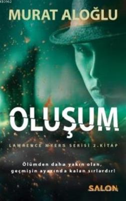 Oluşum; Lawrence Myers Serisi 2. Kitap Murat Aloğlu