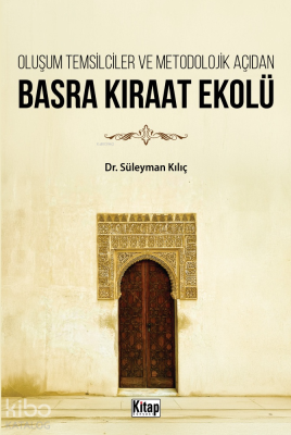 Oluşum Temsilciler Ve Metodolojik Açıdan Basra Kıraat Ekolü Süleyman K