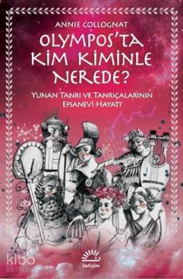 Olympos'ta Kim Kiminle Nerede? Annie Collognat