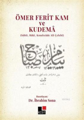 Ömer Ferit Kam ve Kudema; (Sabit, Baki, Kınalızade Ali Çelebi) İbrahim